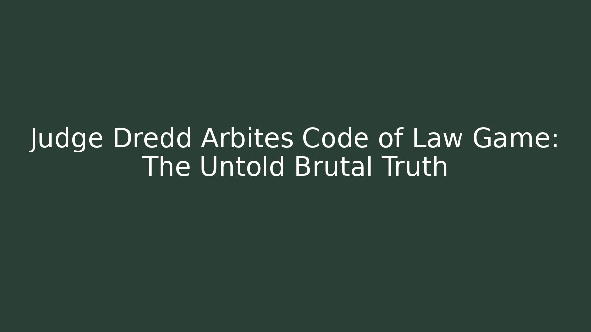 Judge Dredd Arbites Code of Law Game: The Untold Brutal Truth