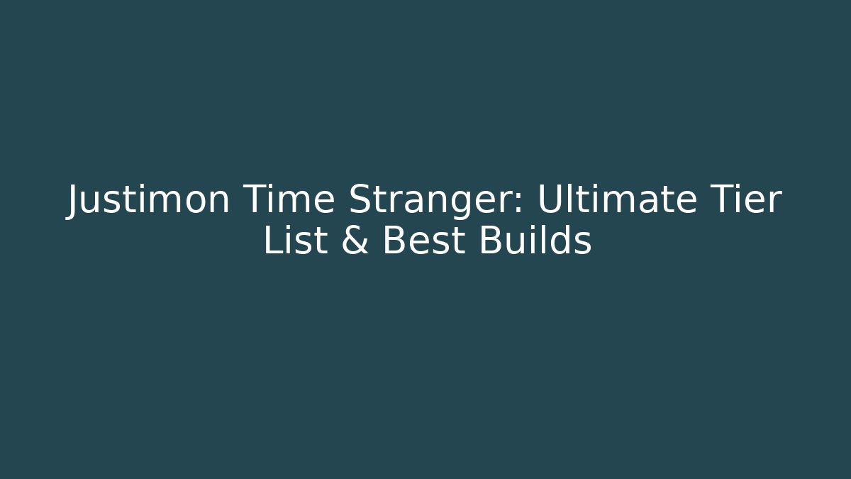 Justimon Time Stranger: Ultimate Tier List & Best Builds