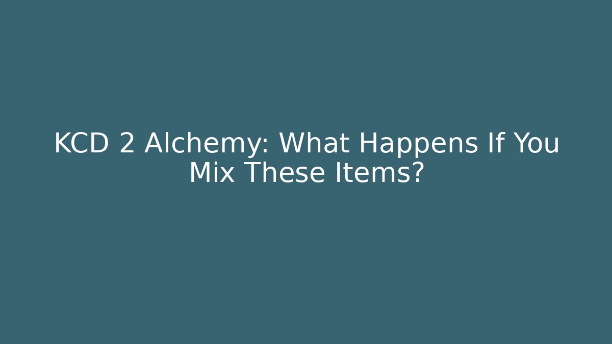 KCD 2 Alchemy: What Happens If You Mix These Items? - Buddy Program