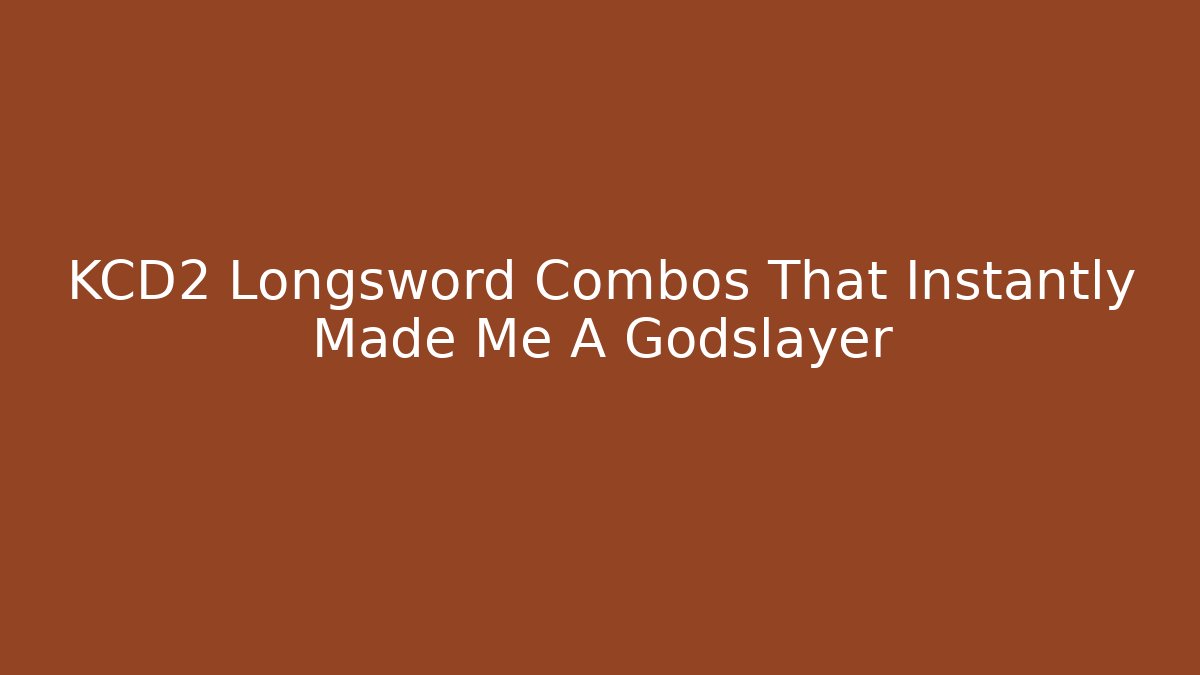KCD2 Longsword Combos That Instantly Made Me A Godslayer