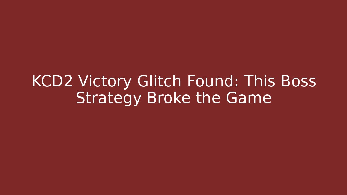 KCD2 Victory Glitch Found: This Boss Strategy Broke the Game