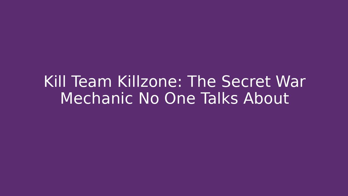 Kill Team Killzone: The Secret War Mechanic No One Talks About