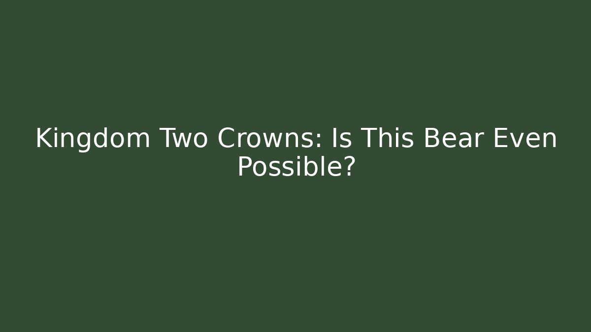 Kingdom Two Crowns: Is This Bear Even Possible? - Buddy Program