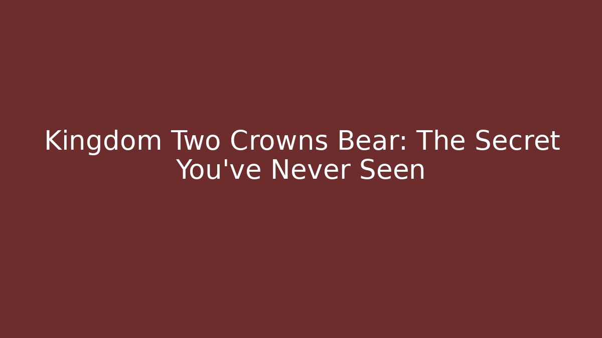 Kingdom Two Crowns Bear: The Secret You've Never Seen