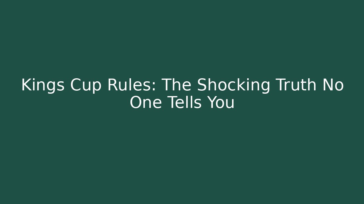 Kings Cup Rules: The Shocking Truth No One Tells You