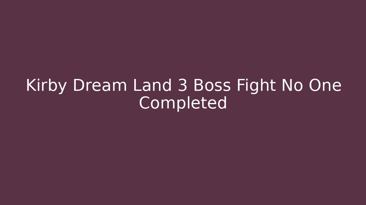 Kirby Dream Land 3 Boss Fight No One Completed - Buddy Program