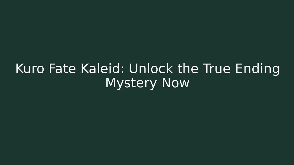 Kuro Fate Kaleid: Unlock the True Ending Mystery Now - Buddy Program