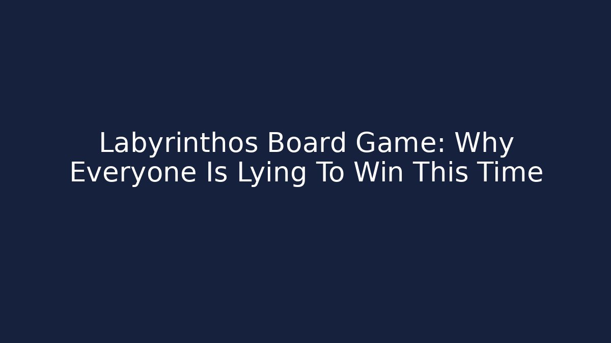 Labyrinthos Board Game: Why Everyone Is Lying To Win This Time - Buddy Program