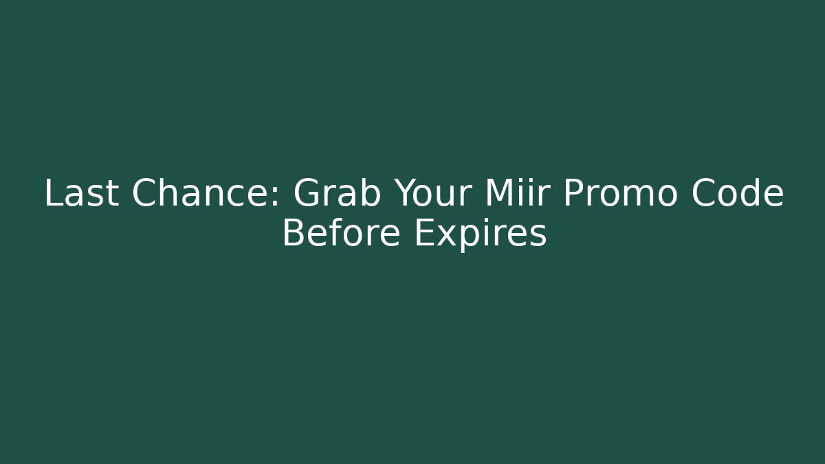 Last Chance: Grab Your Miir Promo Code Before Expires - Buddy Program