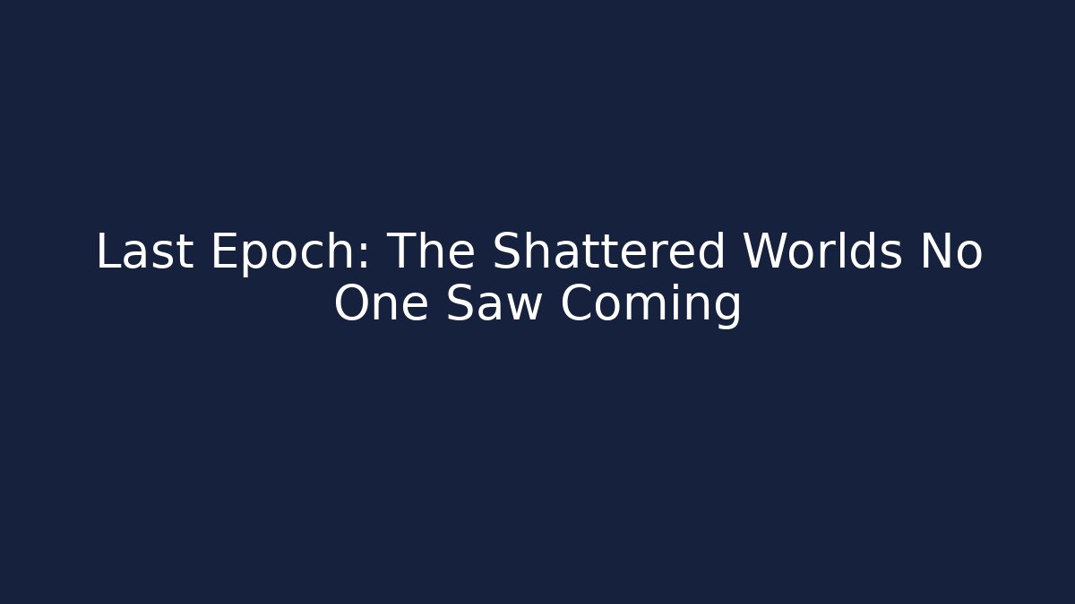 Last Epoch: The Shattered Worlds No One Saw Coming - Buddy Program