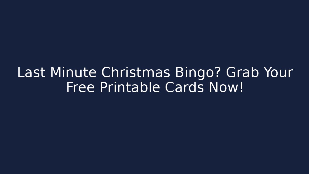 Last Minute Christmas Bingo? Grab Your Free Printable Cards Now! - Buddy Program