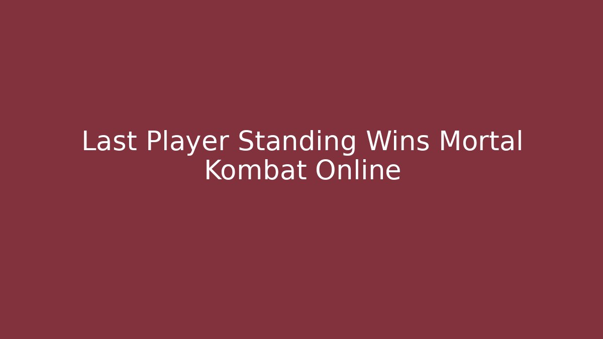 Last Player Standing Wins Mortal Kombat Online - Buddy Program