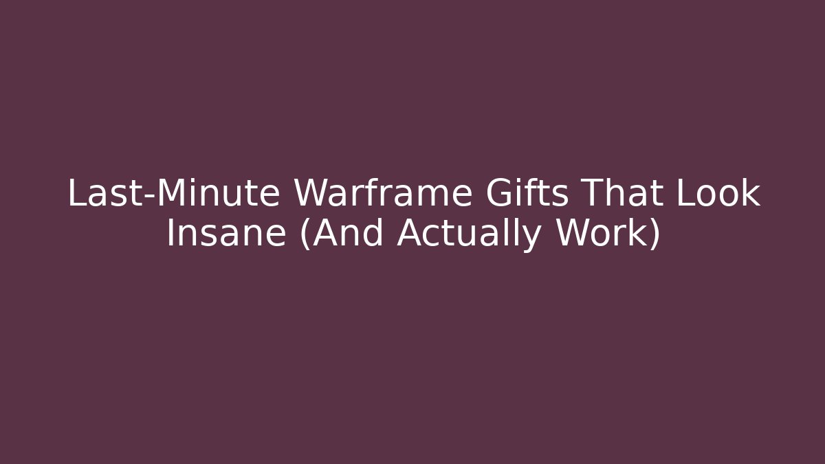 Last-Minute Warframe Gifts That Look Insane (And Actually Work)