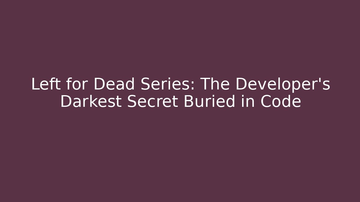 Left for Dead Series: The Developer's Darkest Secret Buried in Code - Buddy Program