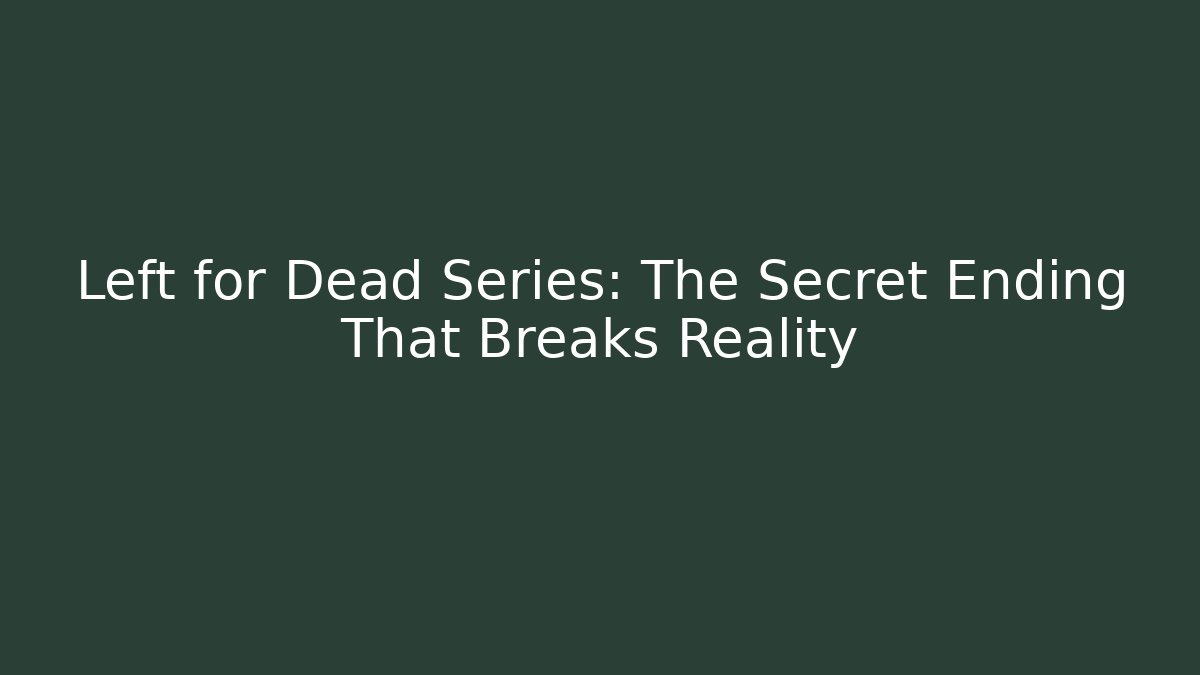 Left for Dead Series: The Secret Ending That Breaks Reality