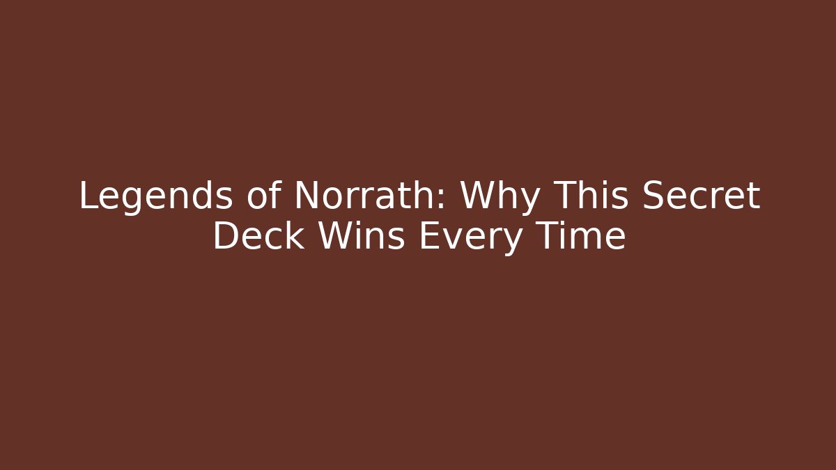 Legends of Norrath: Why This Secret Deck Wins Every Time