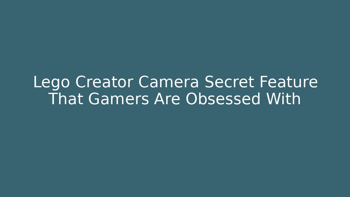 Lego Creator Camera Secret Feature That Gamers Are Obsessed With