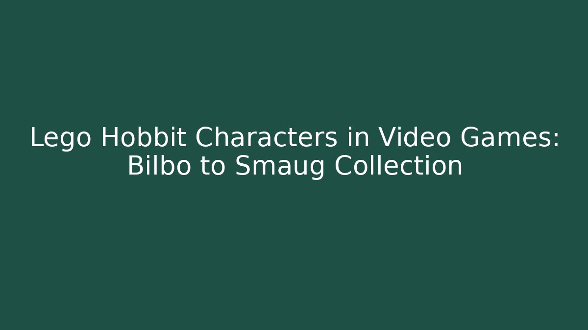 Lego Hobbit Characters in Video Games: Bilbo to Smaug Collection
