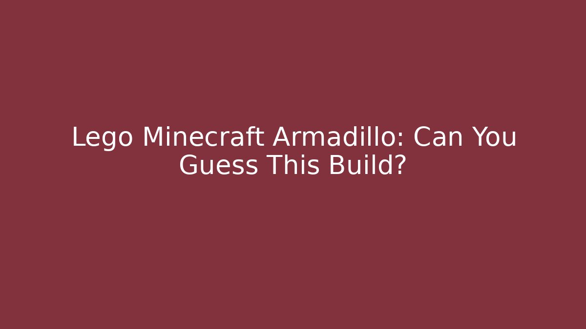 Lego Minecraft Armadillo: Can You Guess This Build?