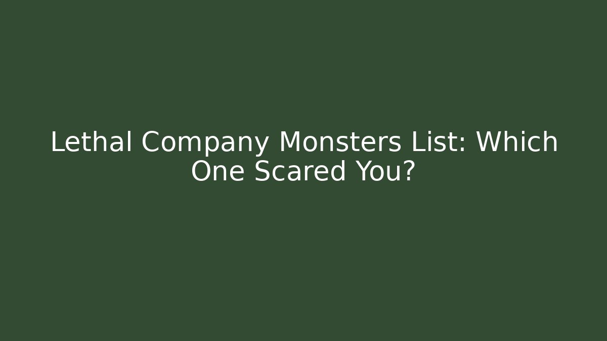 Lethal Company Monsters List: Which One Scared You? - Buddy Program