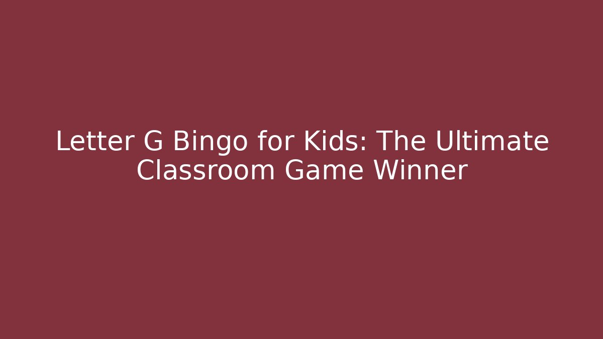 Letter G Bingo for Kids: The Ultimate Classroom Game Winner - Buddy Program