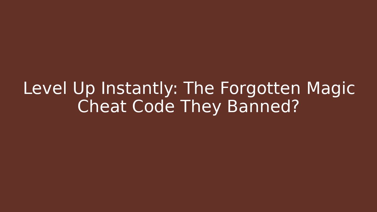 Level Up Instantly: The Forgotten Magic Cheat Code They Banned?