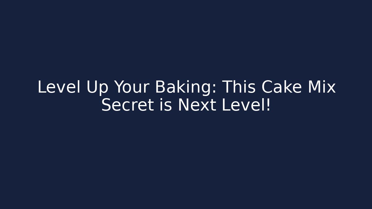 Level Up Your Baking: This Cake Mix Secret is Next Level! - Buddy Program