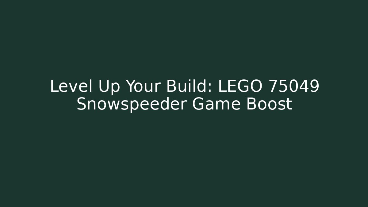 Level Up Your Build: LEGO 75049 Snowspeeder Game Boost