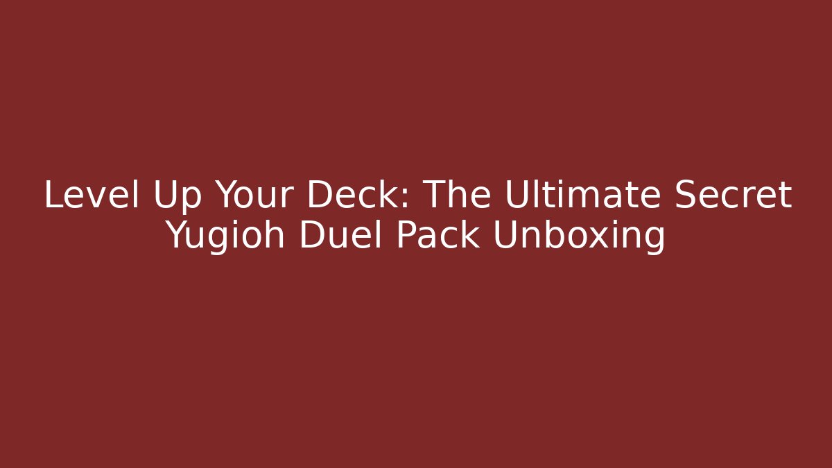 Level Up Your Deck: The Ultimate Secret Yugioh Duel Pack Unboxing - Buddy Program