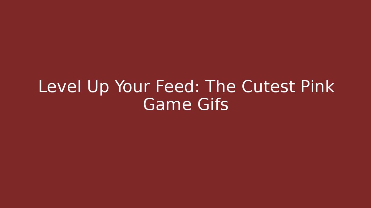 Level Up Your Feed: The Cutest Pink Game Gifs