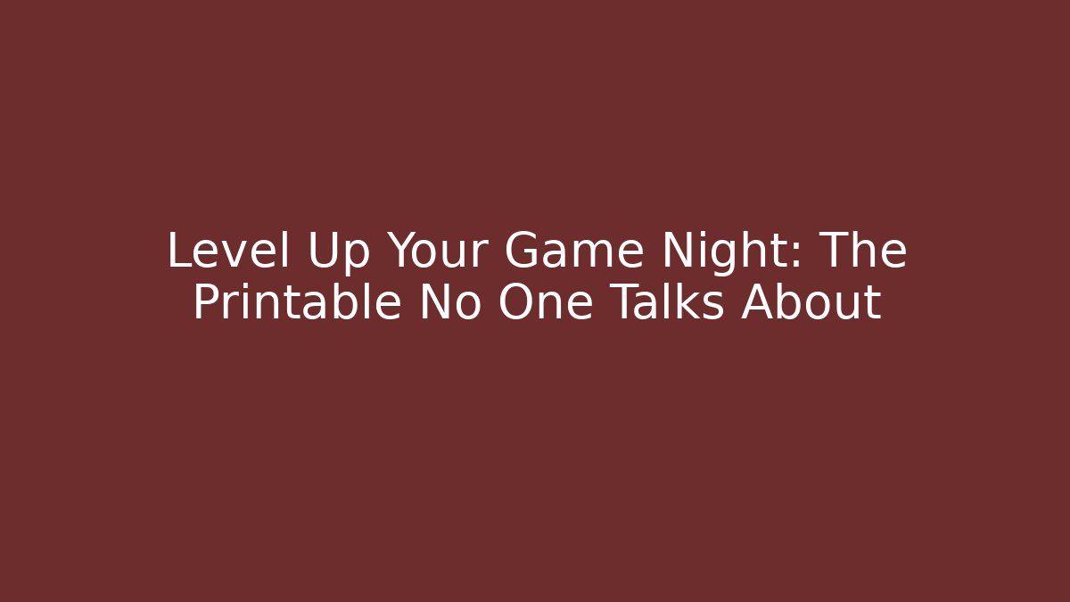 Level Up Your Game Night: The Printable No One Talks About