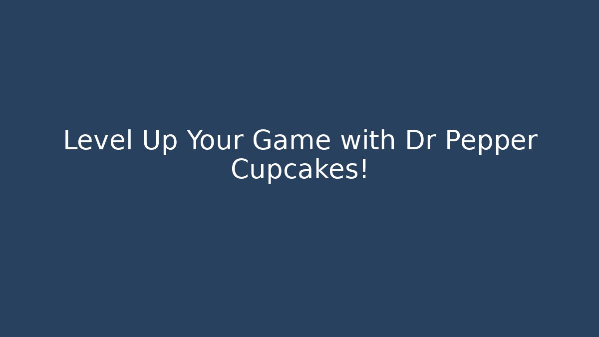 Level Up Your Game with Dr Pepper Cupcakes!