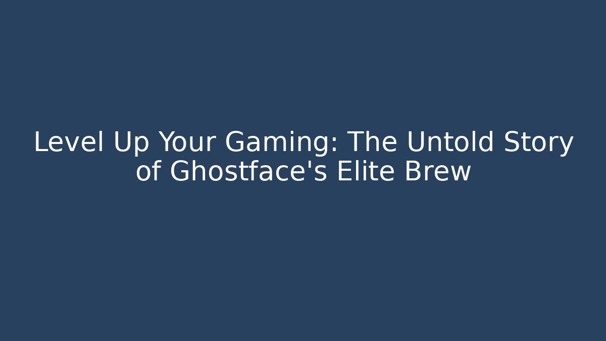Level Up Your Gaming: The Untold Story of Ghostface’s Elite Brew