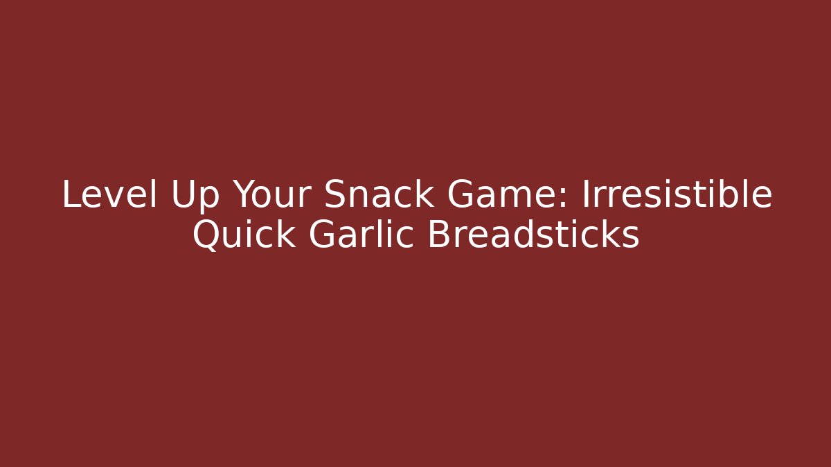 Level Up Your Snack Game: Irresistible Quick Garlic Breadsticks