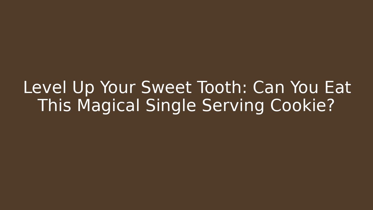 Level Up Your Sweet Tooth: Can You Eat This Magical Single Serving Cookie?
