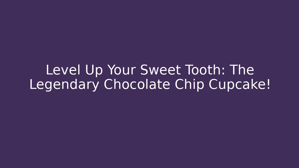 Level Up Your Sweet Tooth: The Legendary Chocolate Chip Cupcake!