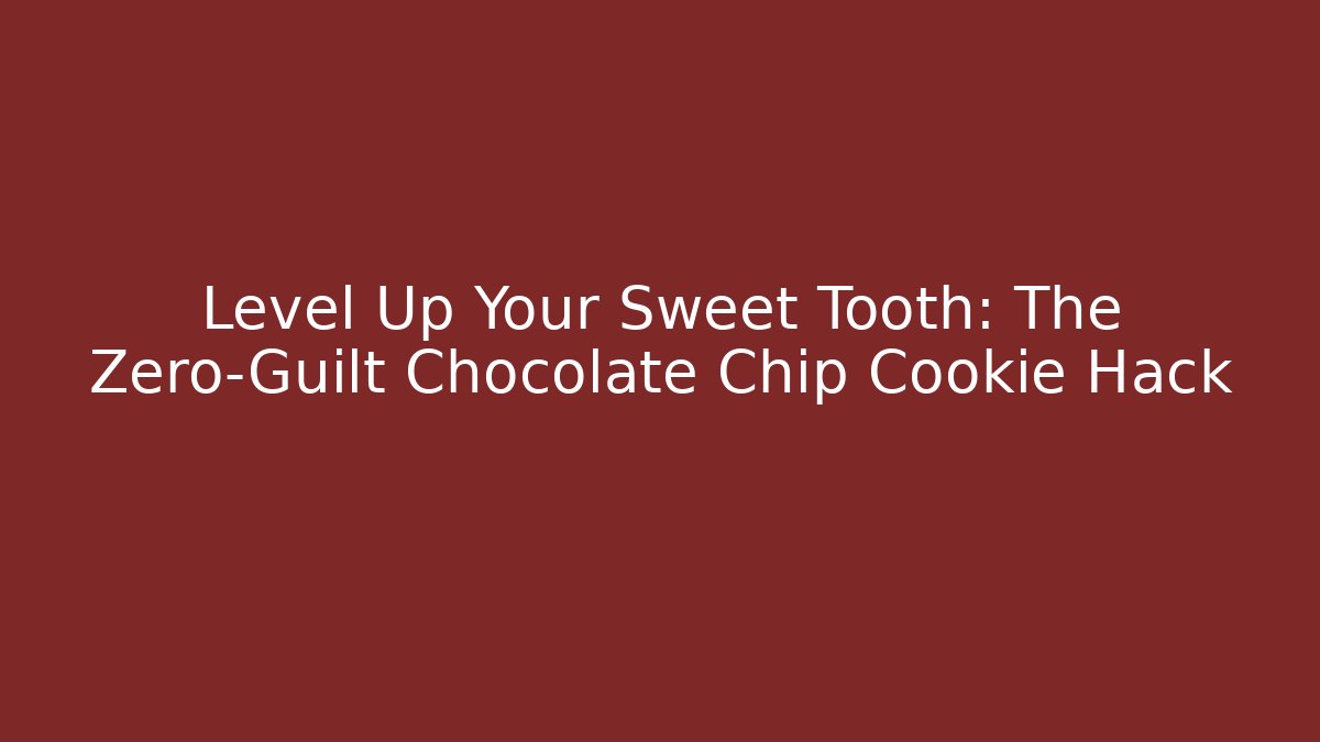 Level Up Your Sweet Tooth: The Zero-Guilt Chocolate Chip Cookie Hack - Buddy Program