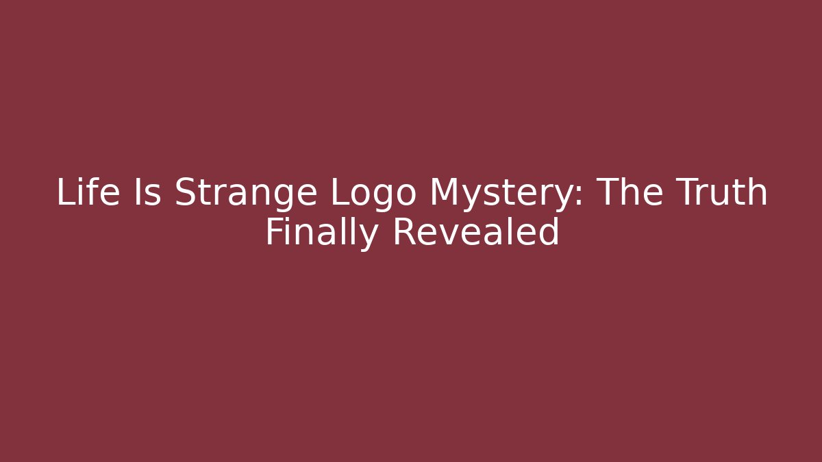 Life Is Strange Logo Mystery: The Truth Finally Revealed