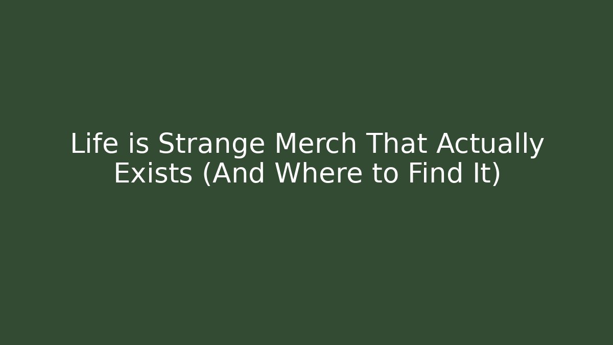 Life is Strange Merch That Actually Exists (And Where to Find It)