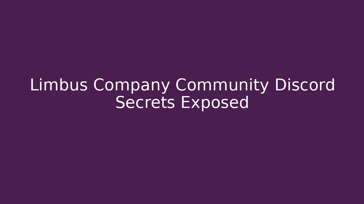 Limbus Company Community Discord Secrets Exposed