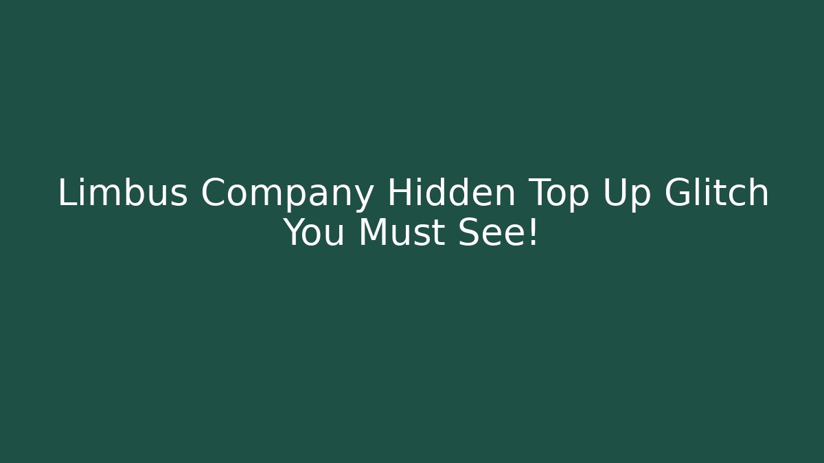 Limbus Company Hidden Top Up Glitch You Must See!