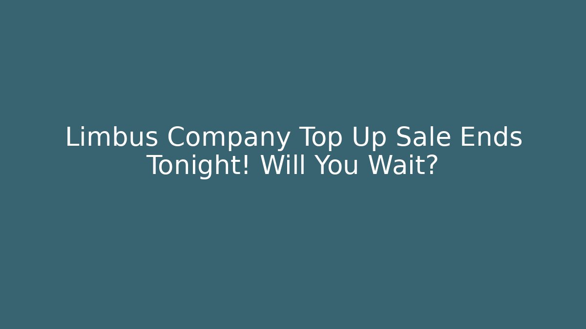 Limbus Company Top Up Sale Ends Tonight! Will You Wait?