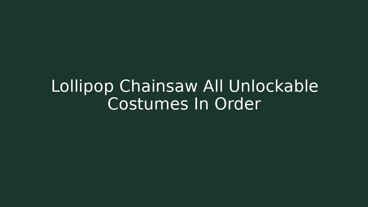 Lollipop Chainsaw All Unlockable Costumes In Order