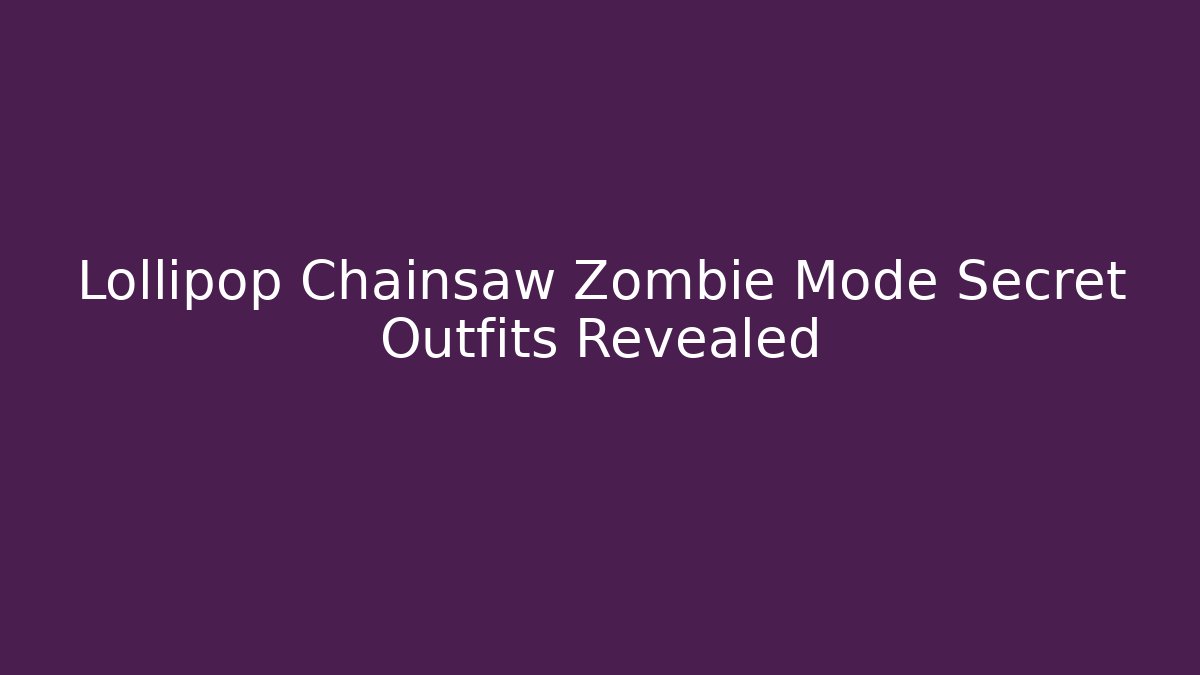 Lollipop Chainsaw Zombie Mode Secret Outfits Revealed