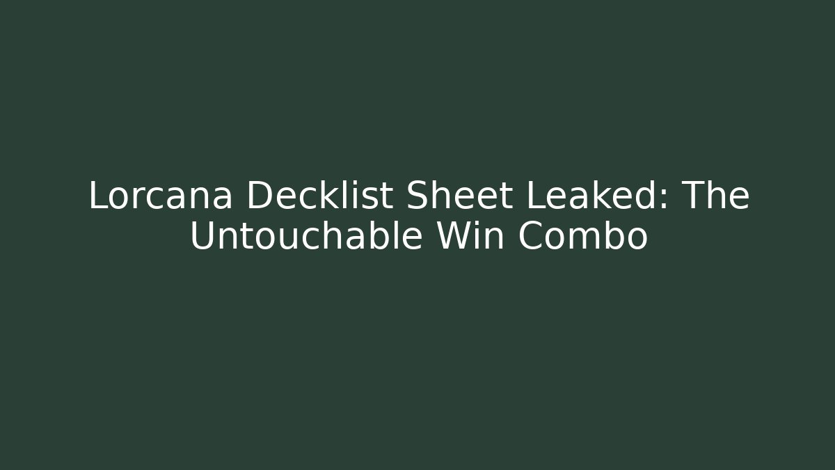 Lorcana Decklist Sheet Leaked: The Untouchable Win Combo