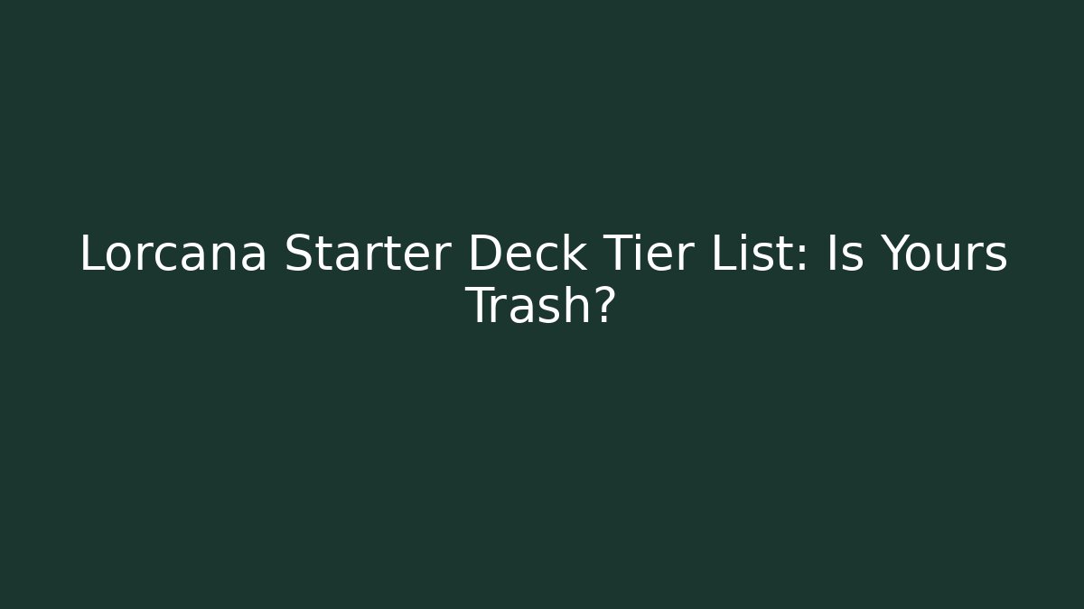Lorcana Starter Deck Tier List: Is Yours Trash? - Buddy Program