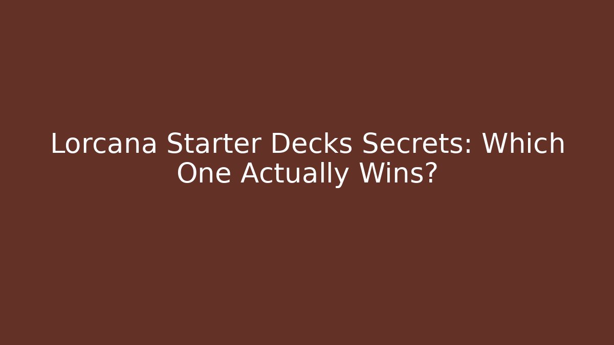 Lorcana Starter Decks Secrets: Which One Actually Wins?