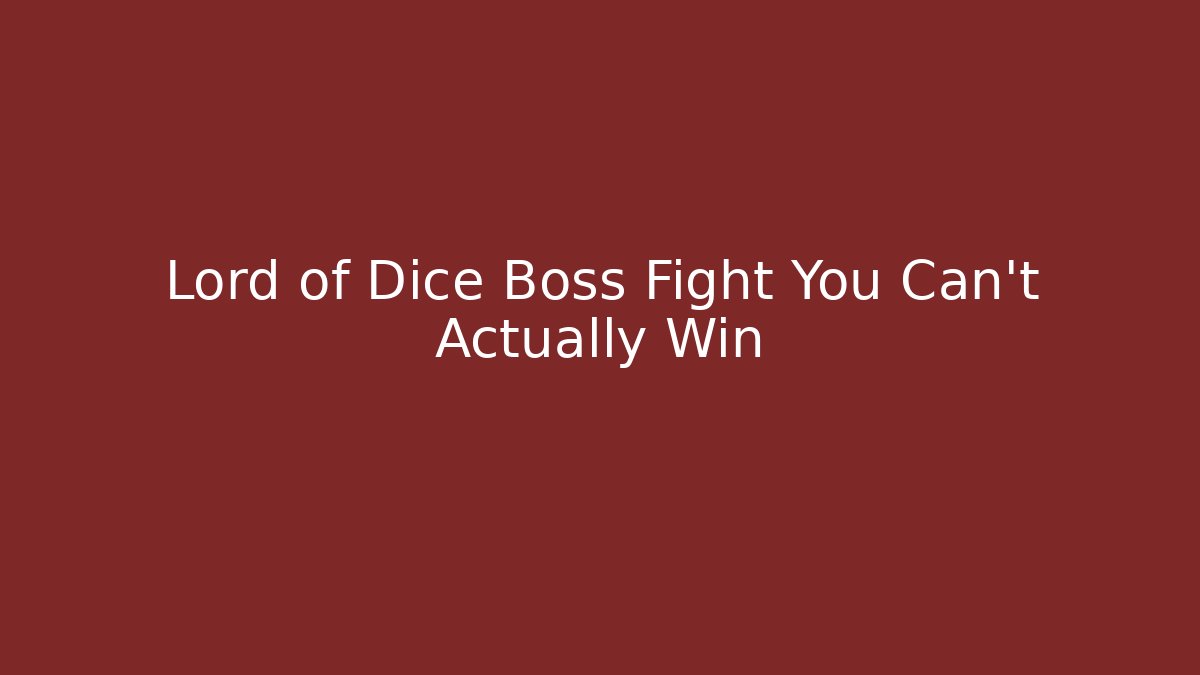 Lord of Dice Boss Fight You Can't Actually Win - Buddy Program