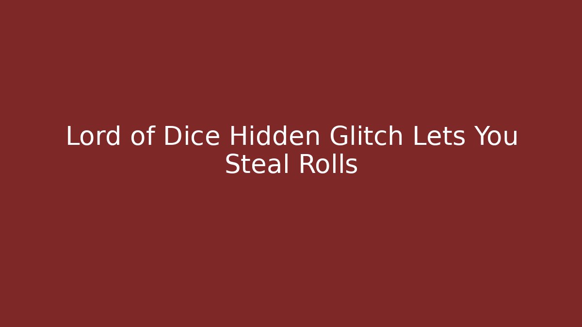 Lord of Dice Hidden Glitch Lets You Steal Rolls