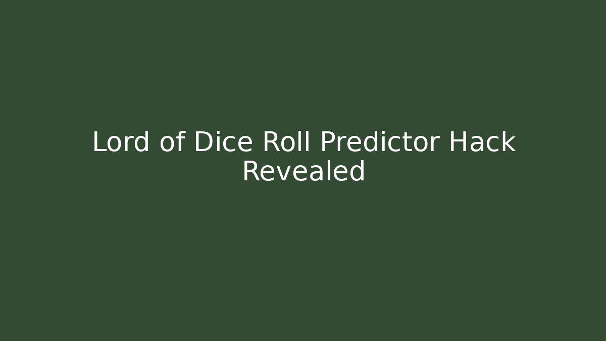 Lord of Dice Roll Predictor Hack Revealed